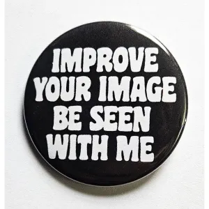Vintage Reproduction Improve Your Image Be Seen With Me Small Pinback Button | 1.25" Diameter